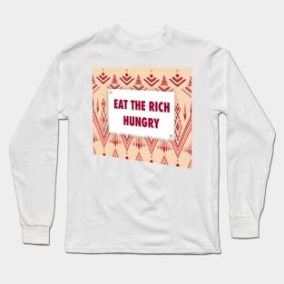Eat The Rich Hungry ikat Long Sleeve T-Shirt